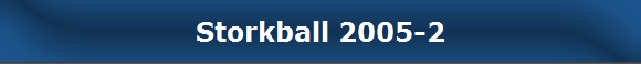 Storkball 2005-2